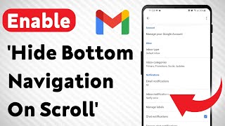 How To Enable 'Hide Bottom Navigation On Scroll' In Gmail App (Updated)