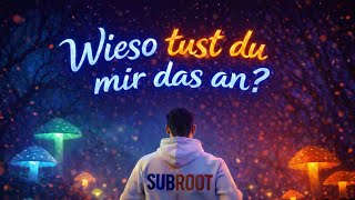 Subroot - Wieso Tust Du Mir Das An Deutschrap
