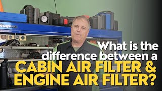 What is the difference between a Cabin filter and Engine Air filter?