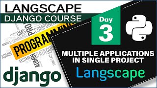 LANGSCAPE DJANGO COURSE -  DAY 3  | DJANGO | MULTIPLE APPLICATIONS IN SINGLE PROJECT | TUTORIALS