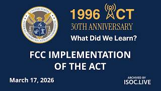 FCC - 96 Act @ 30 -  04 Panel 2:  FCC Implementation of the Act