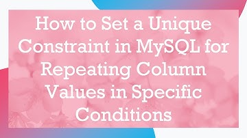 How to Set a Unique Constraint in MySQL for Repeating Column Values in Specific Conditions