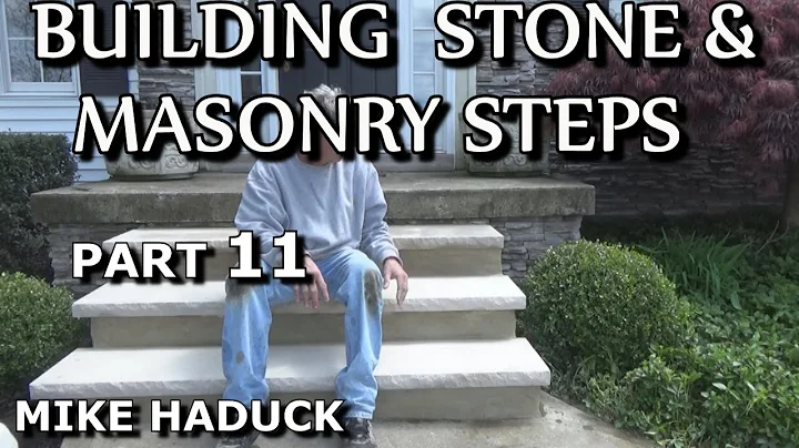 BUILDING STONE & MASONRY STEPS (part 11) Mike Haduck