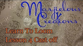 Information Learn to Loom Lesson 4 ~ Bind off or cast off News