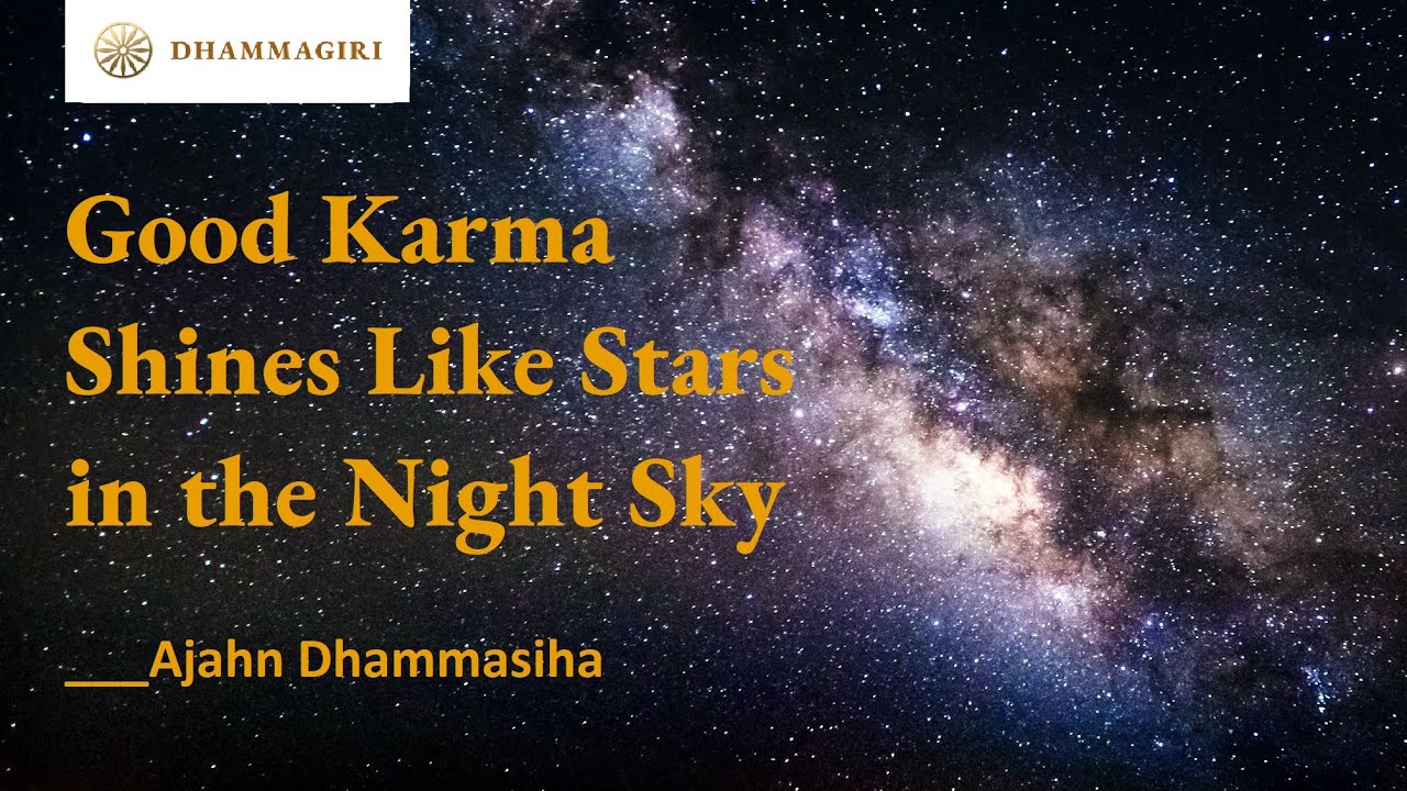 Good Karma Shines like Stars in the Night Sky | Illuminating our Mind | Ajahn Dhammasiha