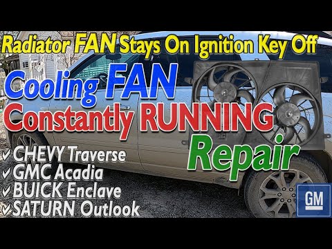 Kridt Foran coping Cooling FAN CONSTANTLY RUNNING Radiator FAN STAYS ON KEY OFF Chevy Traverse  GMC Acadia Buick Enclave - YouTube