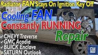 Cooling FAN CONSTANTLY RUNNING Radiator FAN STAYS ON KEY OFF Chevy Traverse GMC Acadia Buick Enclave by Everyday I'm TECH n It 89,508 views 4 years ago 10 minutes, 37 seconds