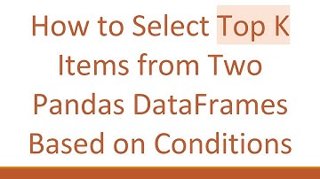 How to Select Top K Items from Two Pandas DataFrames Based on Conditions