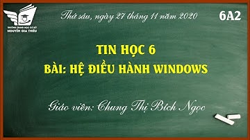 NGT Tin Học 6 - Bài: Hệ Điều Hành Windows