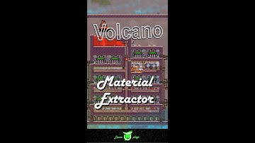 Volcano Material Extractor - Oxygen not included - too long for shorts