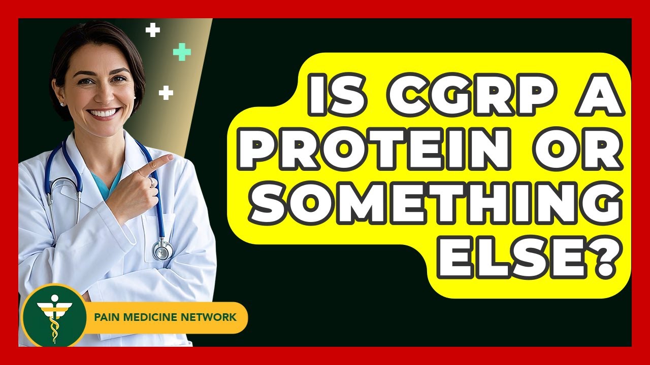 Is CGRP A Protein Or Something Else? - Pain Medicine Network