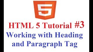 HTML 5 Tutorial #3: working with Heading(h1,h2,h3,h4,h5,h6) and Paragraph Tag