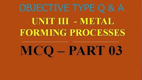 MCQ ON MANUFACTURING TECHNOLOGY I | PART 03 | 20 MCQs WITH ANSWERS | Q & A | ASHWIN PRABHU G