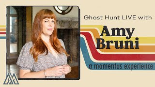Momentus: Ghost Hunt LIVE with Amy Bruni