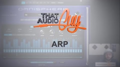 Omnisphere 2: The Arpeggiator | That Audio Guy