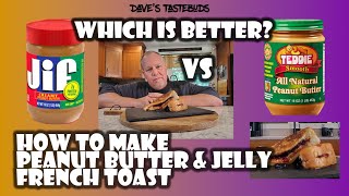 How To Make Peanut Butter & Jelly French Toast/Jif Vs Teddies Peanut Butter