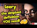 LEERY. The simplest definition YOU need!! #tellsvidetionary™