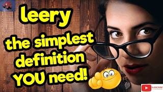 LEERY. The simplest definition YOU need!! #tellsvidetionary™