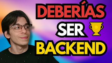 DEBERÍAS ser BACKEND Por ESTO!