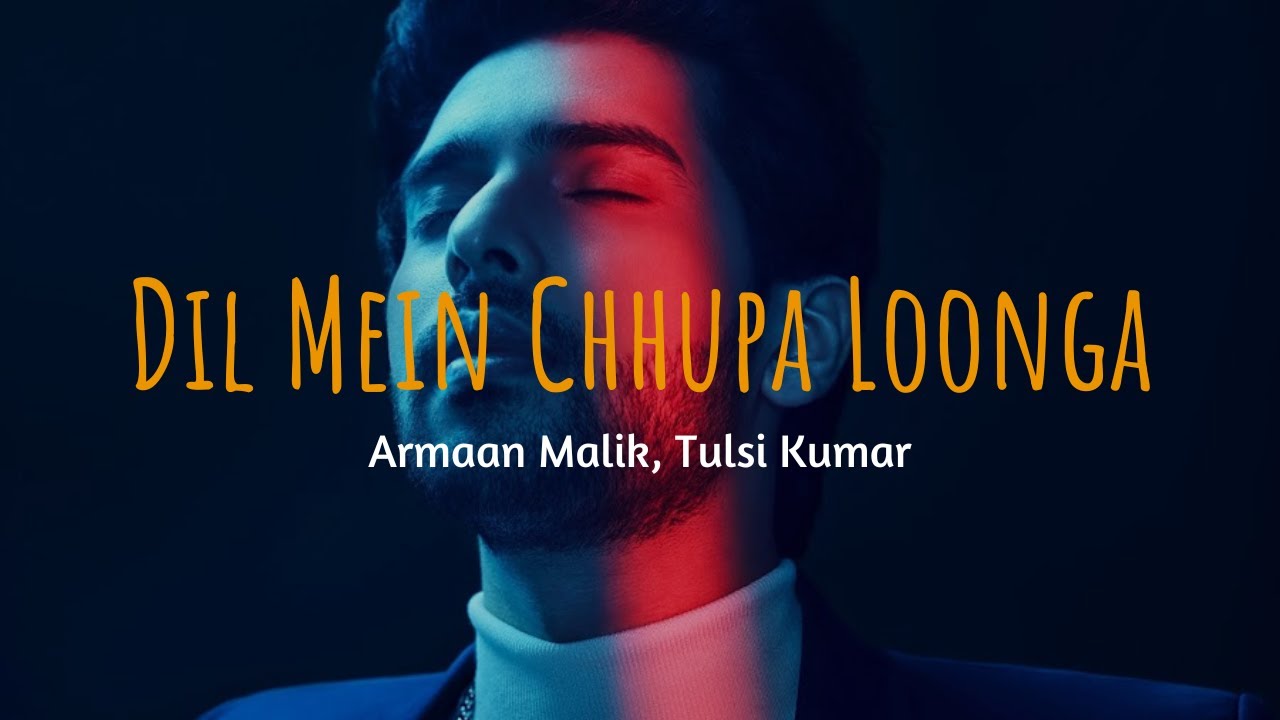 Dil Me Chupa Loonga [Lyrics]- Armaan Malik, Tulsi Kumar - YouTube