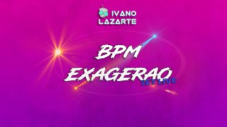 BPM EXAGERAO #SetLive - Dj'Ivano Lazarte®