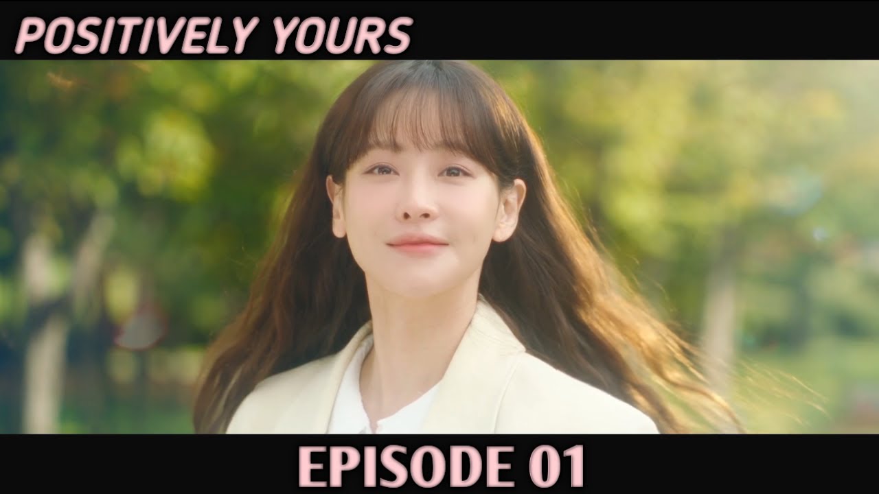 Positively Yours Episode 01 Sub Indonesia