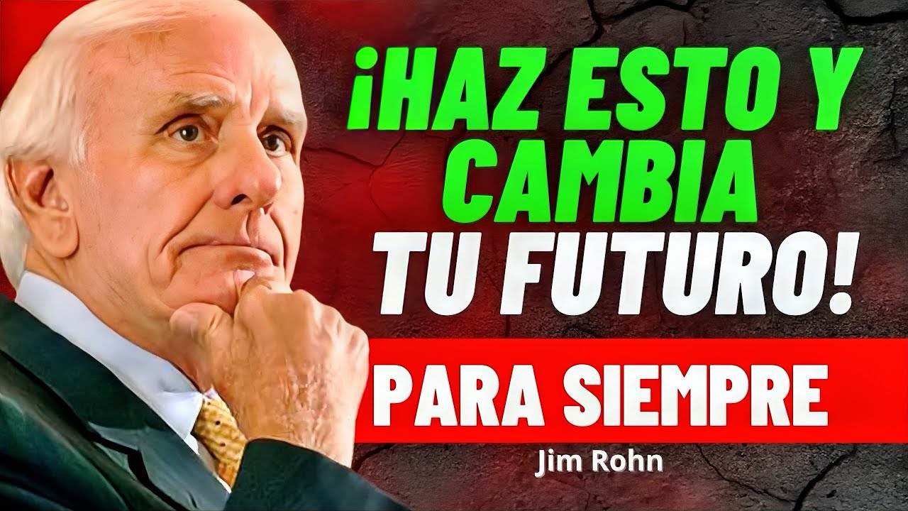 Haz Esto y Cambia Tu Futuro Para Siempre | Jim Rohn - YouTube