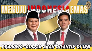 Jalan Jalan IKN - Pelantikan Prabowo Gibran Dilakukan di IKN