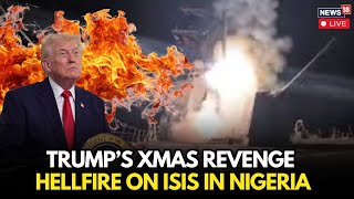 LIVE | Trump's Surpris Chrismas Day Strike On ISIS In Nigeria | Trump's Revenge | N18G