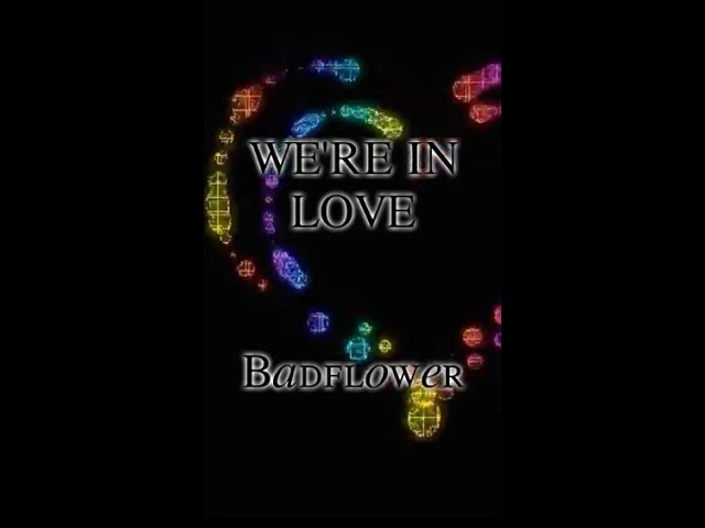 Badflower WE'RE IN LOVE lyrics + VeRTiCaL ViDeo