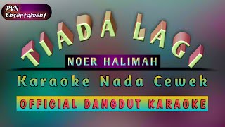 TIADA LAGI NOER HALIMAH - KARAOKE_NADA CEWEK