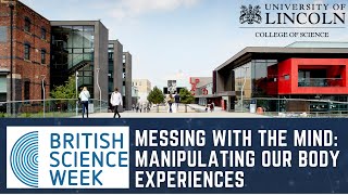 Messing with the Mind: Manipulating Our Body Experiences | Dr Kirsty Miller, Head of Psychology Messing with the Mind: Manipulating Our Body Experiences | Dr Kirsty Miller, Head of Psychology