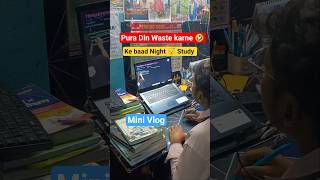 🤣Pura Din Wate karne ke Baad Night Study 😱😱 #minivlog #neetaspirents #vlogger #pw #class11