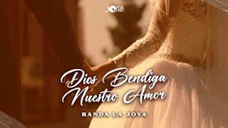 BANDA LA JOYA - DIOS BENDIGA NUESTRO AMOR [VIDEO OFICIAL]