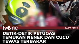 Nenek dan Cucu Terjebak Kebakaran, Damkar Temukan 2 Jenazah Berpelukan | Kabar Petang tvOne