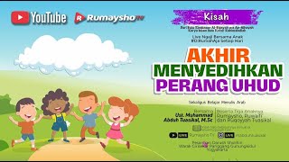 Kisah Akhir Menyedihkan Perang Uhud - Ustadz M Abduh Tuasikal