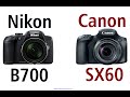 Nikon Coolpix B700 vs Canon PowerShot SX60 HS