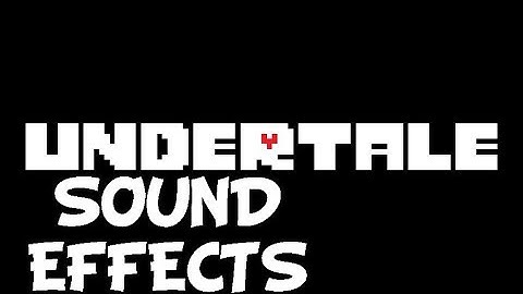 Undertale - Sound Effects