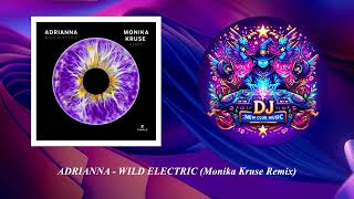 ADRIANNA - WILD ELECTRIC (Monika Kruse Remix) [Temple House Music]