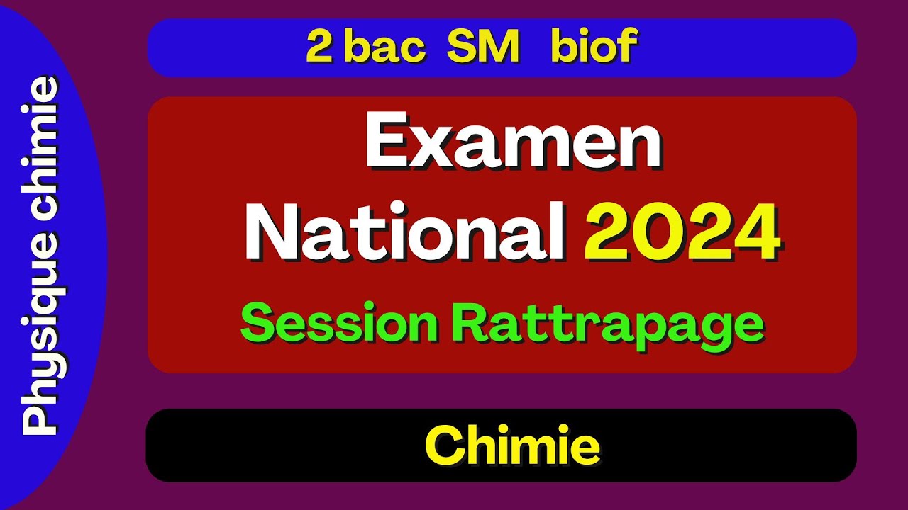 Examen national physique chimie 2024 - 2bac SM session rattrapage : partie Chimie .