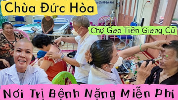 Chùa Đức Hòa Chợ Gạo Tiền Giang Cũ Nơi Trị Bệnh Nặng Miễn Phí Đến Người Khó Khăn | Khương Nhựt Minh