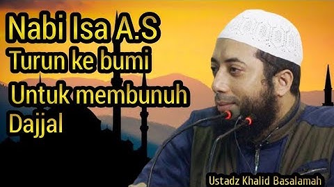 turunnya Nabi Isa A.S ke bumi untuk membunuh Dajjal | ustadz Khalid basalamah