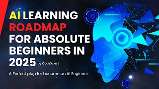 Ai Roadmap For Absolute Beginners In 2025 By Codexpert