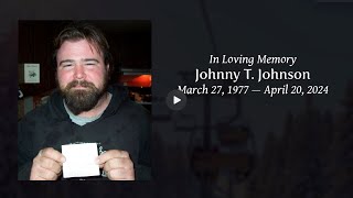 In Memory of Johnny T. Johnson (March 27, 1977 - April 20, 2024)