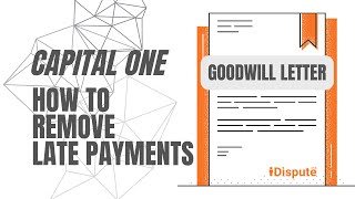 How to Write a Goodwill Letter to Capital One for Late Payment Removal - I Dispute