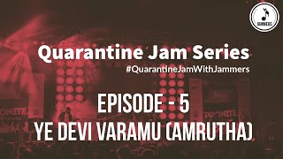 Quarantine Jams || Ye Devi Varamu ( Amrutha) || #QuarantineJamWithJammers