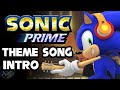 Sonic prime theme song fan intro  steffan andrews  mike shields  end credits theme music