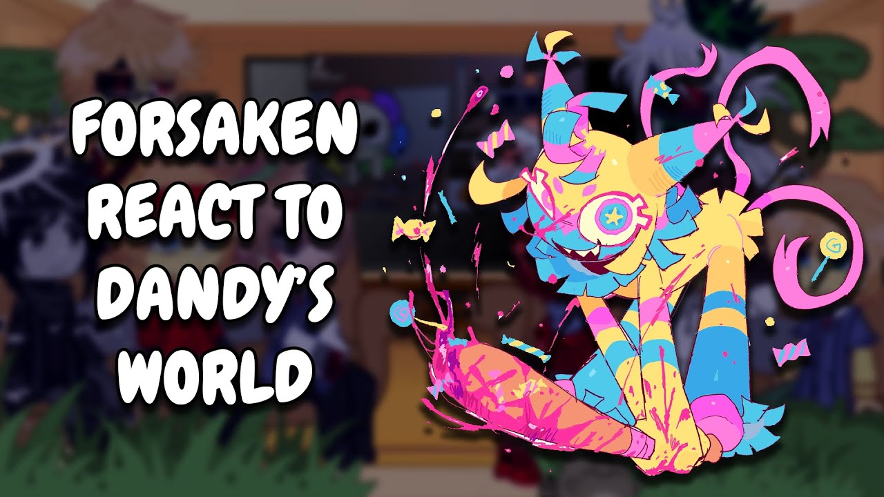 Forsaken React To Dandy's World || Gacha React