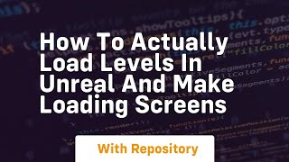 Celebrity How to actually load levels in unreal and make loading screens Wealth