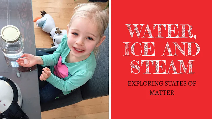 Water, Ice, and Steam | Exploring States of Matter